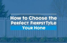 How to Choose the Perfect Fence Style for Your Home